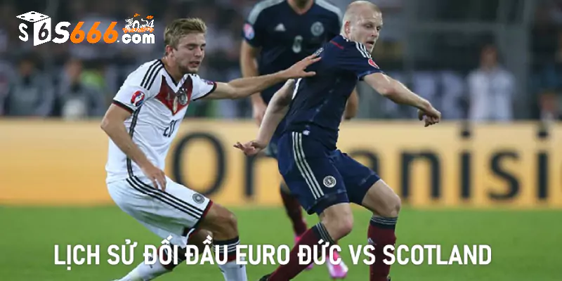 Lịch sử đối đầu Euro Đức vs Scotland 