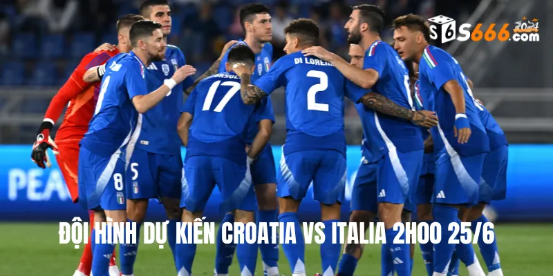 Đội hình dự kiến Croatia vs Italia trận đấu lúc 2h00 25/6