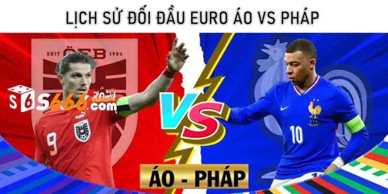 Lịch sử đối đầu Euro Áo vs Pháp 