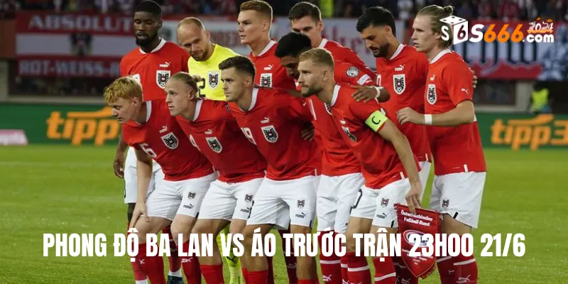 Phong độ trước trận của hai đội bóng Euro Ba Lan vs Áo