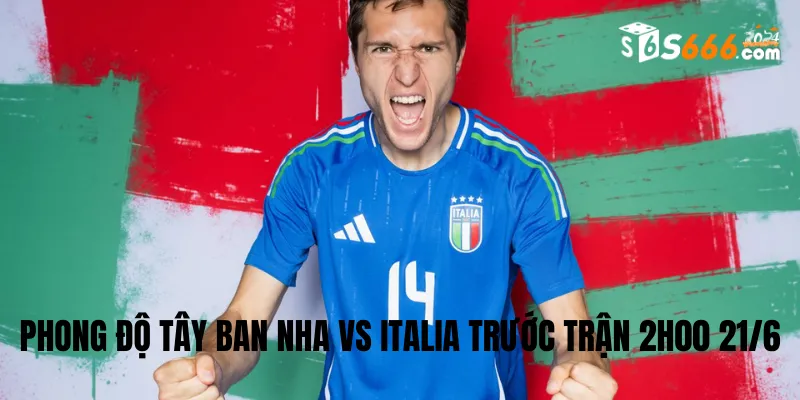 Phong độ trước trận của hai đội bóng Euro Tây Ban Nha vs Italia