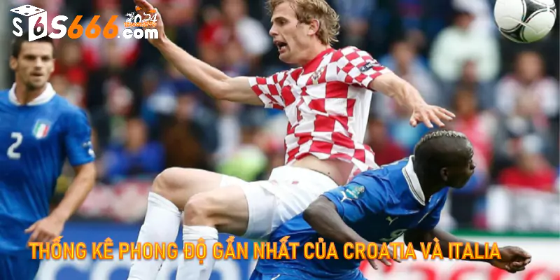 Thống kê phong độ gần nhất của Croatia và Italia
